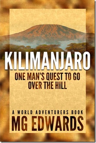 “Kilimanjaro: One Man’s Quest to Go Over the Hill” Now in Print! (1/6)